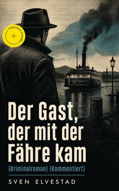 Der Gast, der mit der Fähre kam (Kriminalroman) (Kommentiert) - Sven Elvestad