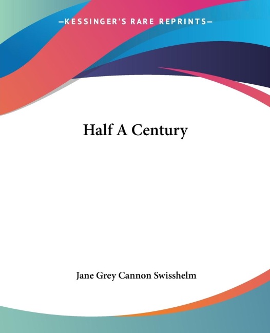 Half A Century - Jane Grey Cannon Swisshelm