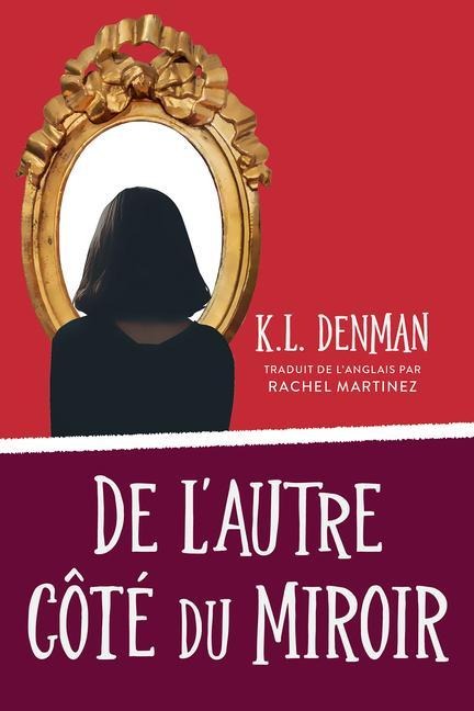 de l'Autre Côté Du Miroir - K L Denman