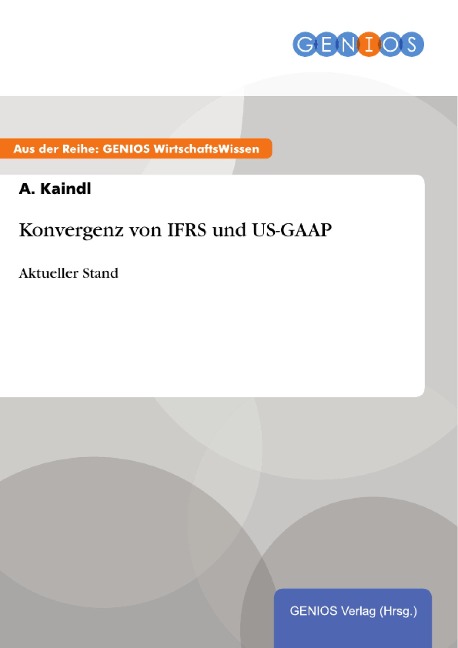 Konvergenz von IFRS und US-GAAP - A. Kaindl