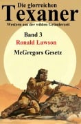 Cover-Bild zum Titel 'McGregors Gesetz: Western: Die glorreichen Texaner 3' von 'Ronald Lawson'