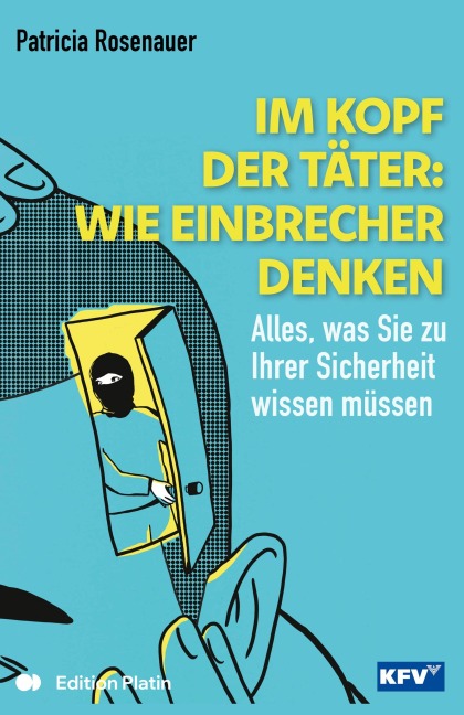 Im Kopf der Täter: Wie Einbrecher denken - Patricia Rosenauer