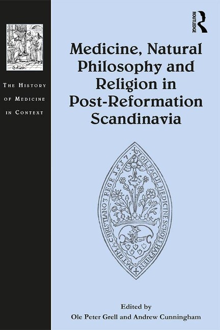 Medicine, Natural Philosophy and Religion in Post-Reformation Scandinavia - 