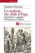 Cover-Bild zum Titel 'Lo studente che sfidò il papa. Inquisizione e supplizio di Pomponio de Algerio' von 'Umberto Vincenti'