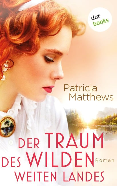 Der Traum des wilden, weiten Landes - Patricia Matthews