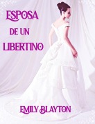 Cover-Bild zum Titel 'Esposa de un libertino (Hermanas Ashton, #1)' von 'Emily Blayton'