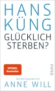 Cover-Bild zum Titel 'Glücklich sterben?' von 'Hans Küng'