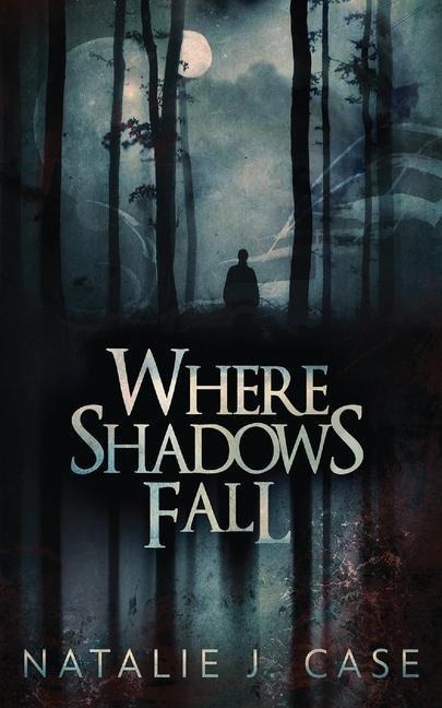 Where Shadows Fall - Natalie J. Case