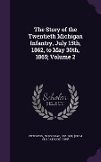The Story of the Twentieth Michigan Infantry, July 15th, 1862, to May 30th, 1865; Volume 2 - 