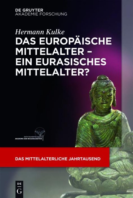 Das europäische Mittelalter - ein eurasisches Mittelalter? - Hermann Kulke