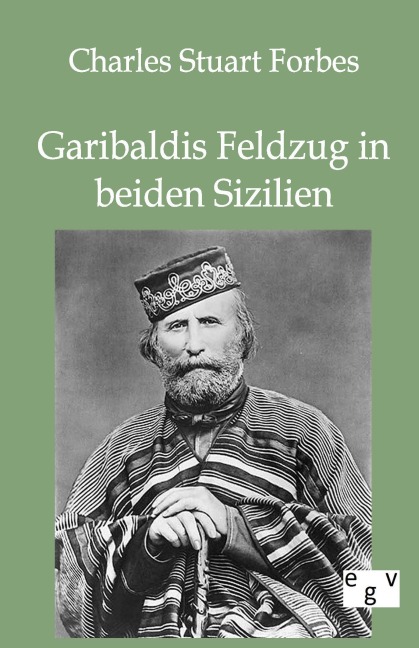 Garibaldis Feldzug in beiden Sizilien - Charles Stuart Forbes