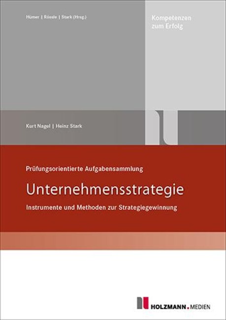 Prüfungsorientierte Aufgabensammlung "Unternehmensstrategie" - Heinz Stark, Kurt Nagel