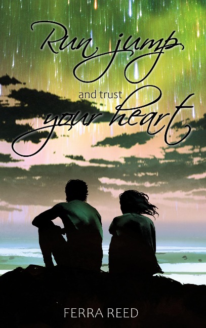 Run jump and trust your heart - Ferra Reed