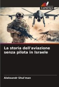 Cover-Bild zum Titel 'La storia dell'aviazione senza pilota in Israele' von 'Aleksandr Shul'man'