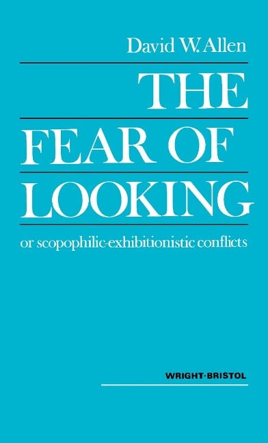 The Fear of Looking or Scopophilic - Exhibitionistic Conflicts - 