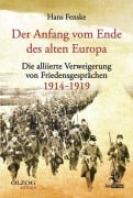 Cover-Bild zum Titel 'Der Anfang vom Ende des alten Europa' von 'Hans Fenske'