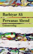 Cover-Bild zum Titel 'Perwanas Abend' von 'Bachtyar Ali'