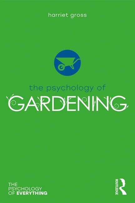 The Psychology of Gardening - Harriet Gross