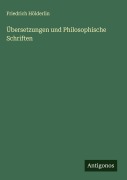 Cover-Bild zum Titel 'Übersetzungen und Philosophische Schriften' von 'Friedrich Hölderlin'