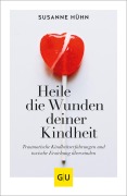 Cover-Bild zum Titel 'Heile die Wunden deiner Kindheit' von 'Susanne Hühn'