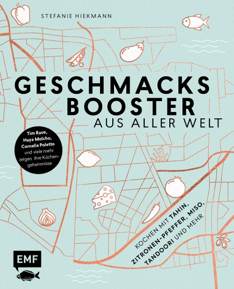 Geschmacksbooster aus aller Welt - Kochen mit Tahina, Zitronen-Pfeffer, Miso, Tandoori und mehr - Stefanie Hiekmann