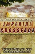 Cover-Bild zum Titel 'Imperial Crossfade' von 'Alexander Miller'