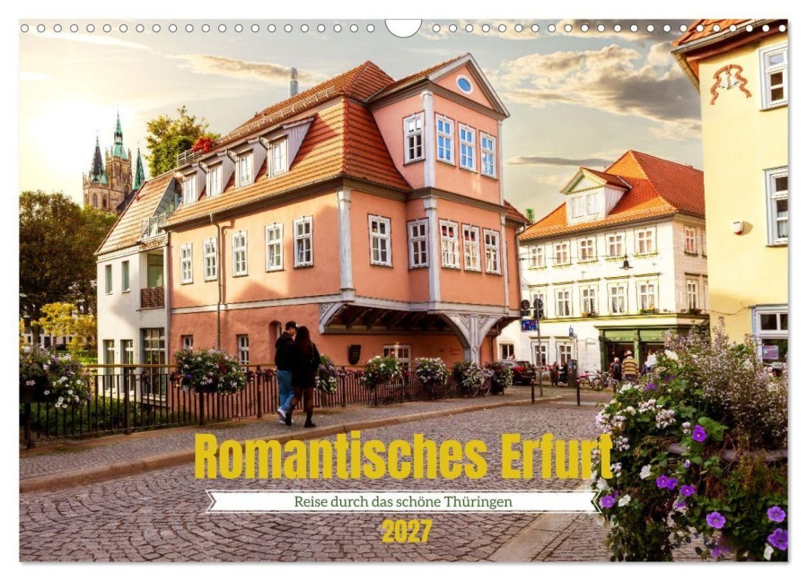 Romantisches Erfurt - Reise durch das schöne Thüringen (Wandkalender 2027 DIN A3 quer), CALVENDO Monatskalender - Drachenkind-Fotografie