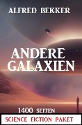 Cover-Bild zum Titel 'Andere Galaxien: 1400 Seiten Science Fiction Paket' von 'Alfred Bekker'