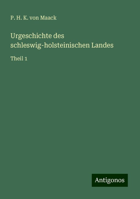 Urgeschichte des schleswig-holsteinischen Landes - P. H. K. Von Maack