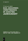 Cover-Bild zum Titel 'Das Johannes-Verständnis im zweiten Jahrhundert' von 'W. von Loewenich'