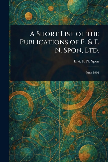A Short List of the Publications of E. & F. N. Spon, Ltd. - E & F N Spon