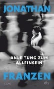 Anleitung zum Alleinsein - Jonathan Franzen