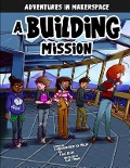 Cover-Bild zum Titel 'A Building Mission' von 'Shannon McClintock Miller, Blake Hoena'