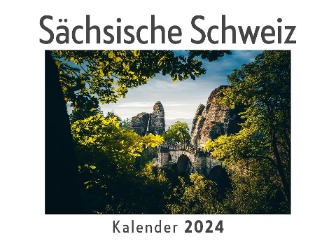 Sächsische Schweiz (Wandkalender 2024, Kalender DIN A4 quer, Monatskalender im Querformat mit Kalendarium, Das perfekte Geschenk) - Anna Müller