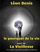 Cover-Bild zum Titel 'Le pourquoi de la vie, suivi de La Vieillesse' von 'Léon Denis'