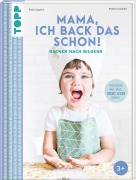 Cover-Bild zum Titel 'Mama, ich back das schon! Backen nach Bildern' von 'Katia Casprini, Roberta Guidotti'