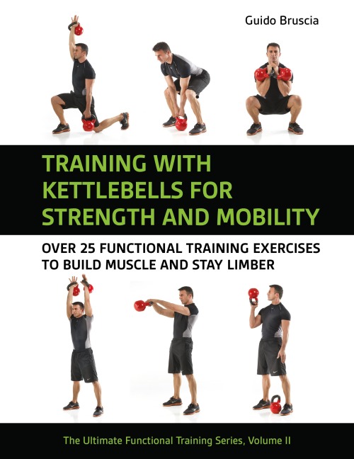 Training with Kettlebells for Strength and Mobility. - Guido Bruscia