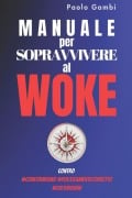 Manuale per sopravvivere al woke - Paolo Gambi