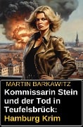 Kommissarin Stein und der Tod in Teufelsbrück: Hamburg Krimi - Martin Barkawitz