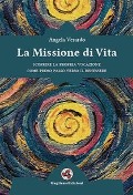 Cover-Bild zum Titel 'La missione di vita. Scoprire la propria vocazione come primo passo verso il benessere' von 'Angela Verardo'