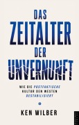 Cover-Bild zum Titel 'Das Zeitalter der Unvernunft' von 'Ken Wilber'