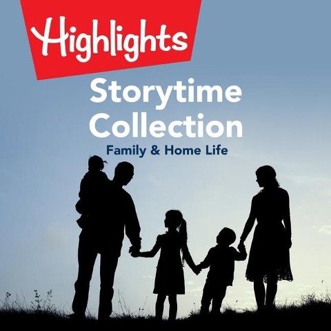 Storytime Collection: Family & Home Life Lib/E - Highlights for Children