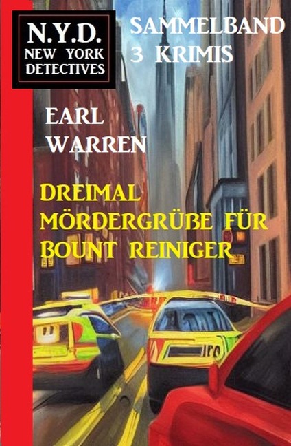 Dreimal Mördergrüße für Bount Reiniger: N.Y.D. New York Detectives Sammelband 3 Krimis - Earl Warren