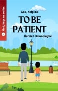 God Help Me To Be Patient (God Help Me series, #2) - Harriet Omondiagbe