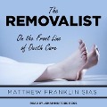 The Removalist: On the Front Line of Death Care - Matthew Franklin Sias