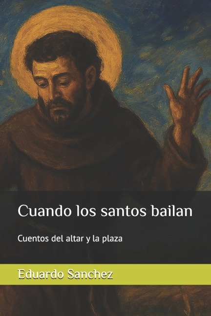 Cuando los santos bailan - Eduardo Sanchez Jimene