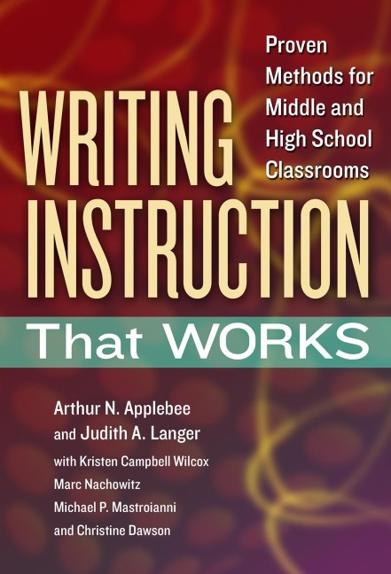 Writing Instruction That Works - Arthur N Applebee, Judith A Langer