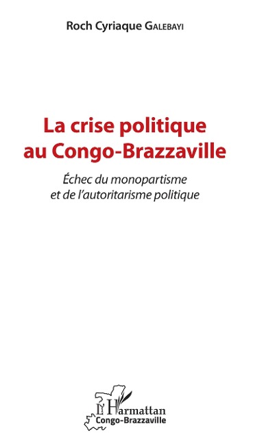 La crise politique au Congo-Brazzaville - Galebayi Roch Cyriaque Galebayi