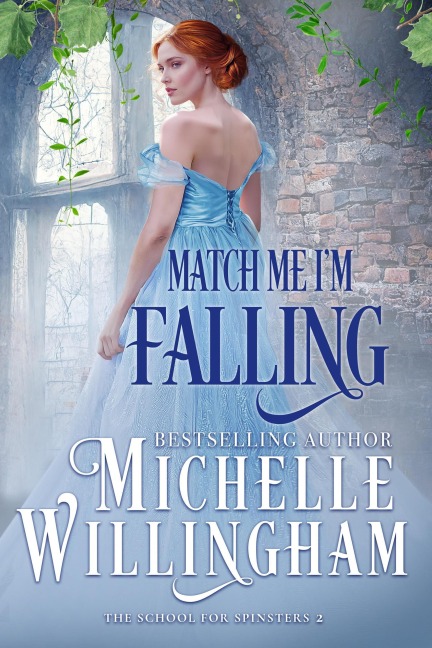 Match Me, I'm Falling (The School for Spinsters, #2) - Michelle Willingham