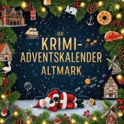 Cover-Bild zum Titel 'Der Krimi-Adventskalender Altmark' von 'Lucy Peters'